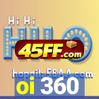 oi 360